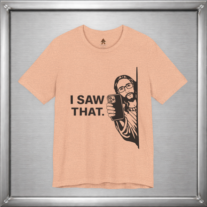 I Saw That. – Subtle Judgment Graphic T-Shirt