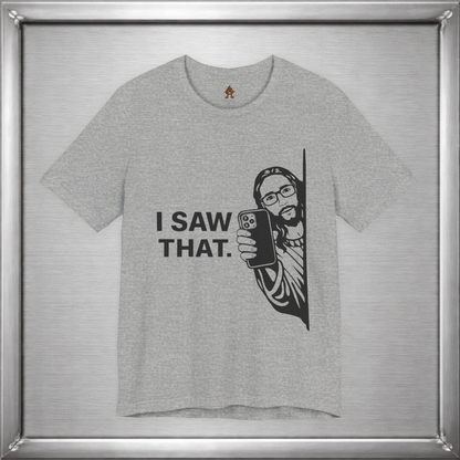 I Saw That. – Subtle Judgment Graphic T-Shirt