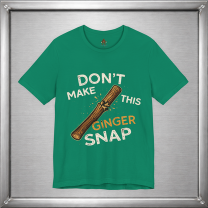 Don’t Make This Ginger Snap – Consequence Humor Graphic T-Shirt