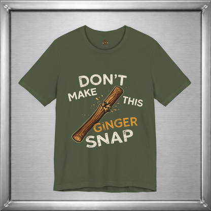 Don’t Make This Ginger Snap – Consequence Humor Graphic T-Shirt