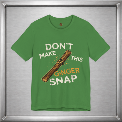 Don’t Make This Ginger Snap – Consequence Humor Graphic T-Shirt
