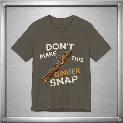 Don’t Make This Ginger Snap – Consequence Humor Graphic T-Shirt