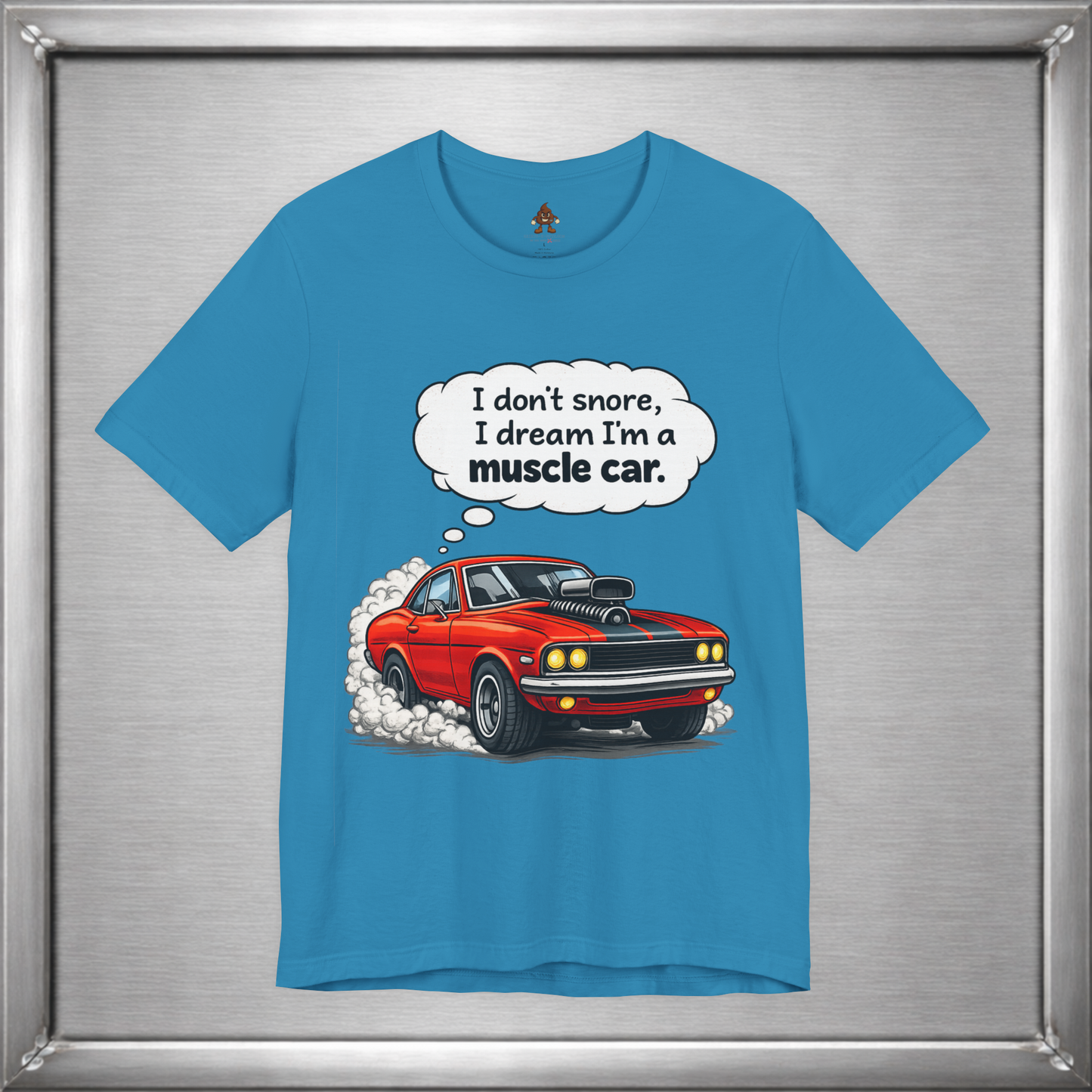 I Don’t Snore, I Dream I’m a Muscle Car T-Shirt
