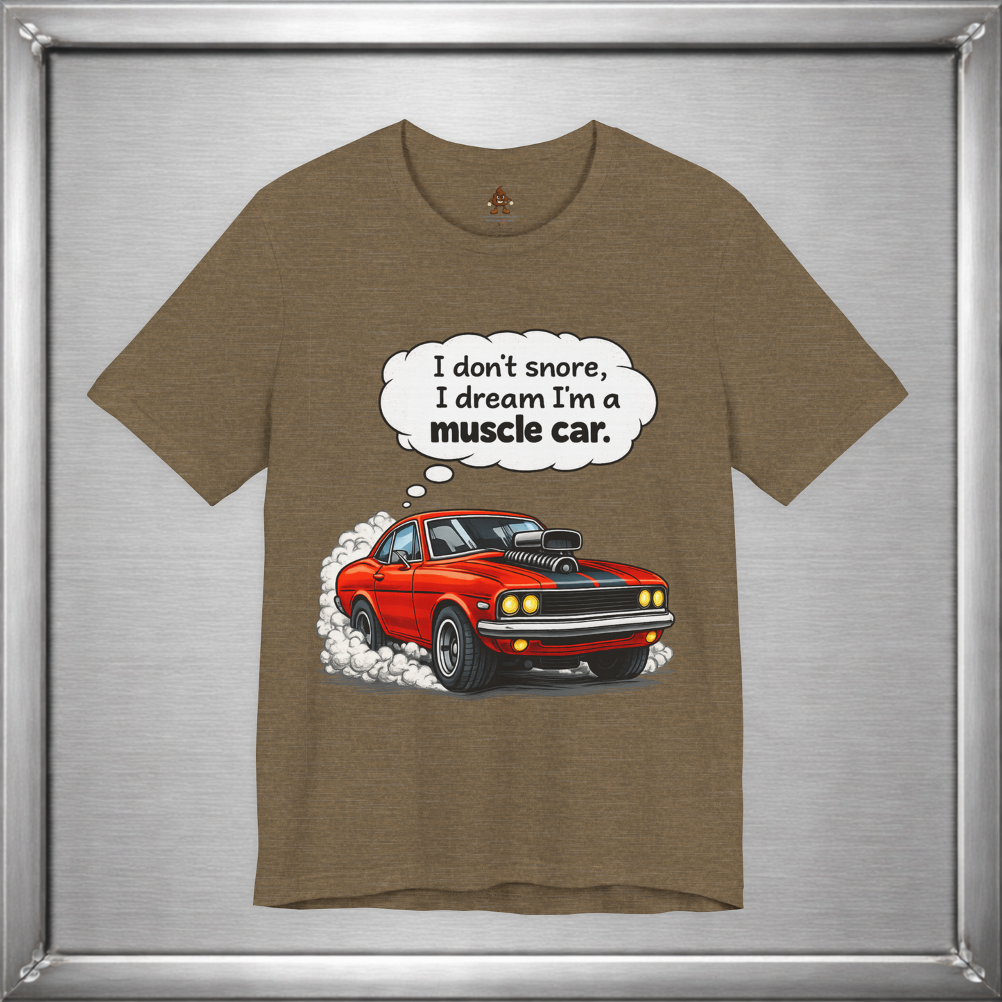I Don’t Snore, I Dream I’m a Muscle Car T-Shirt
