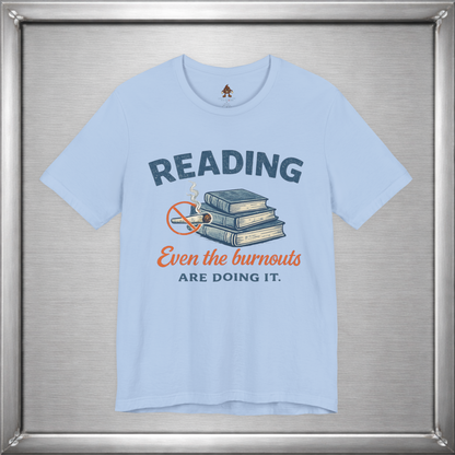 Reading: Even the Burnouts Are Doing It