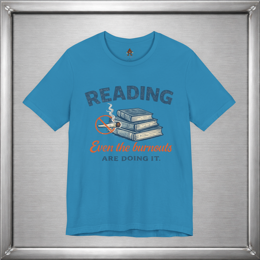 Reading: Even the Burnouts Are Doing It