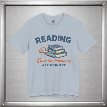 Reading: Even the Burnouts Are Doing It