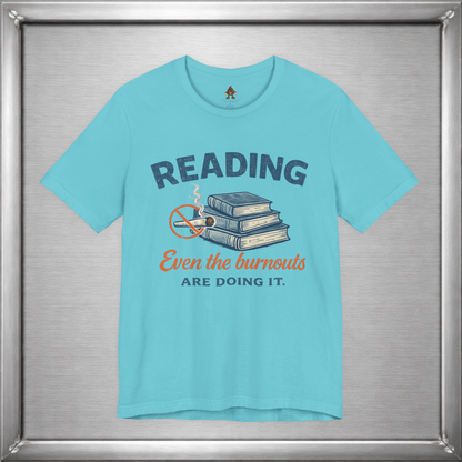 Reading: Even the Burnouts Are Doing It