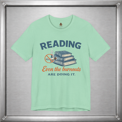 Reading: Even the Burnouts Are Doing It