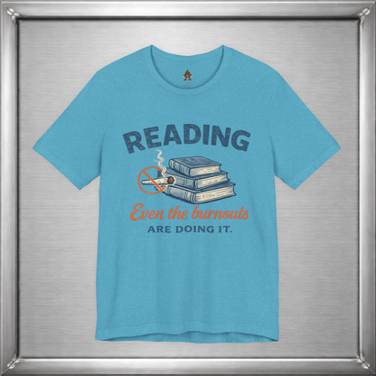 Reading: Even the Burnouts Are Doing It