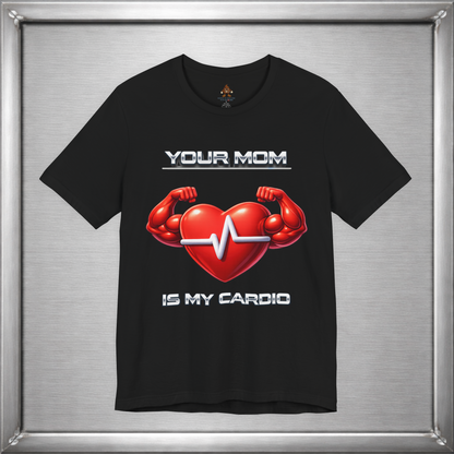 Your Mom Is My Cardio — Heart Strong, Game Long