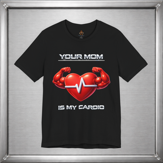 Your Mom Is My Cardio — Heart Strong, Game Long