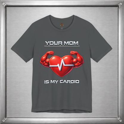 Your Mom Is My Cardio — Heart Strong, Game Long