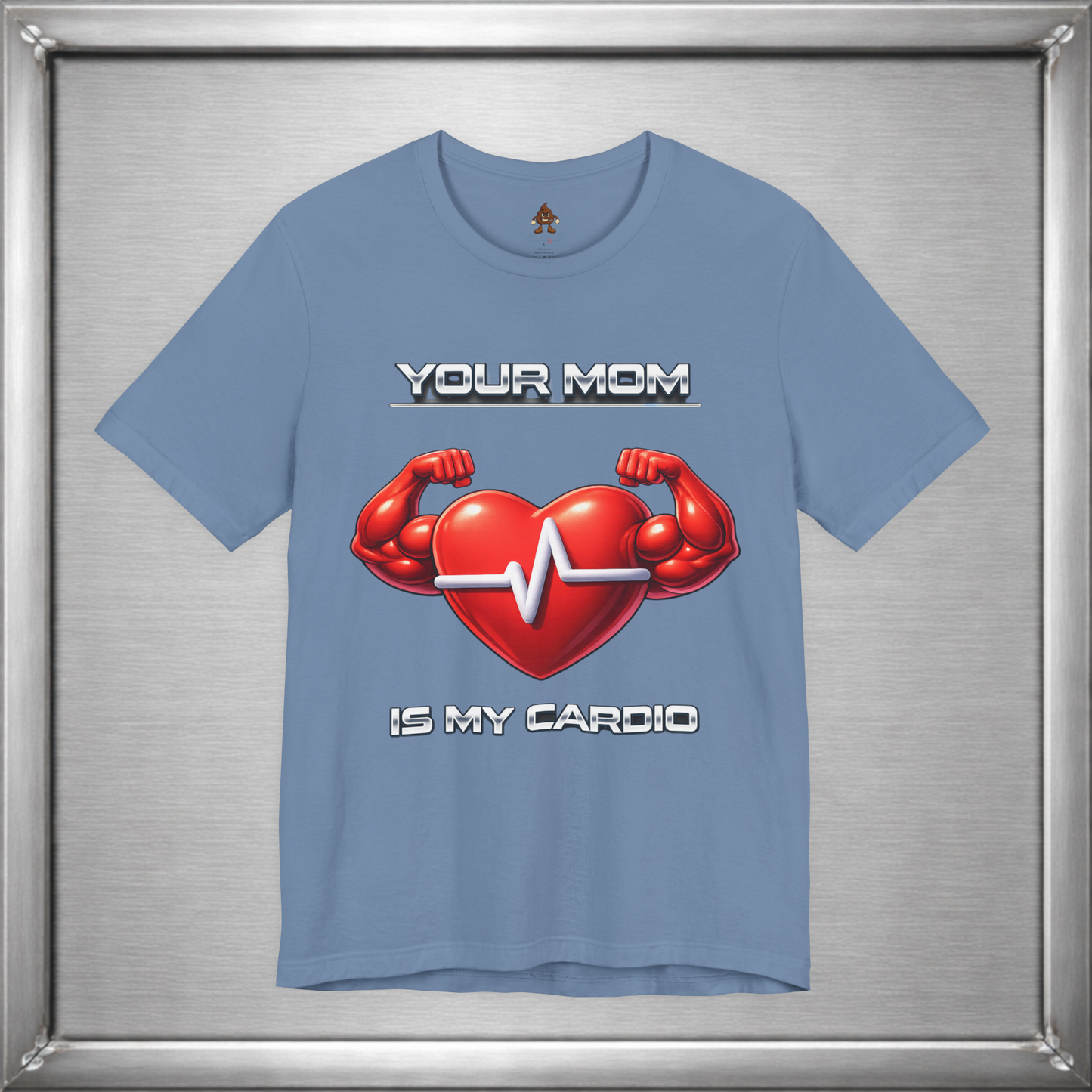Your Mom Is My Cardio — Heart Strong, Game Long