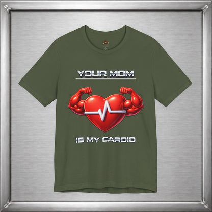 Your Mom Is My Cardio — Heart Strong, Game Long