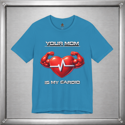 Your Mom Is My Cardio — Heart Strong, Game Long
