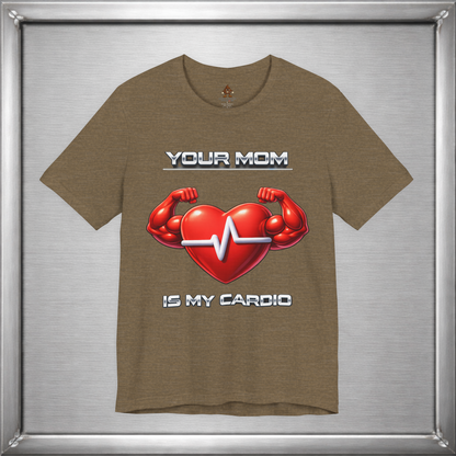 Your Mom Is My Cardio — Heart Strong, Game Long