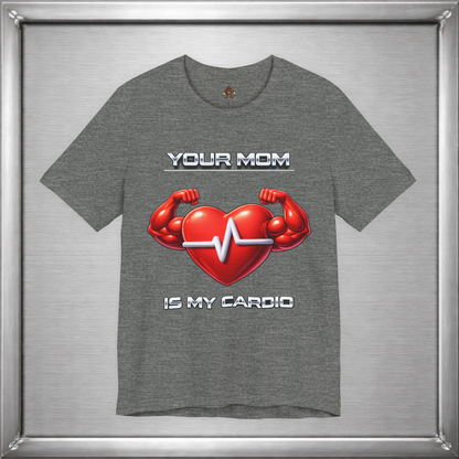 Your Mom Is My Cardio — Heart Strong, Game Long