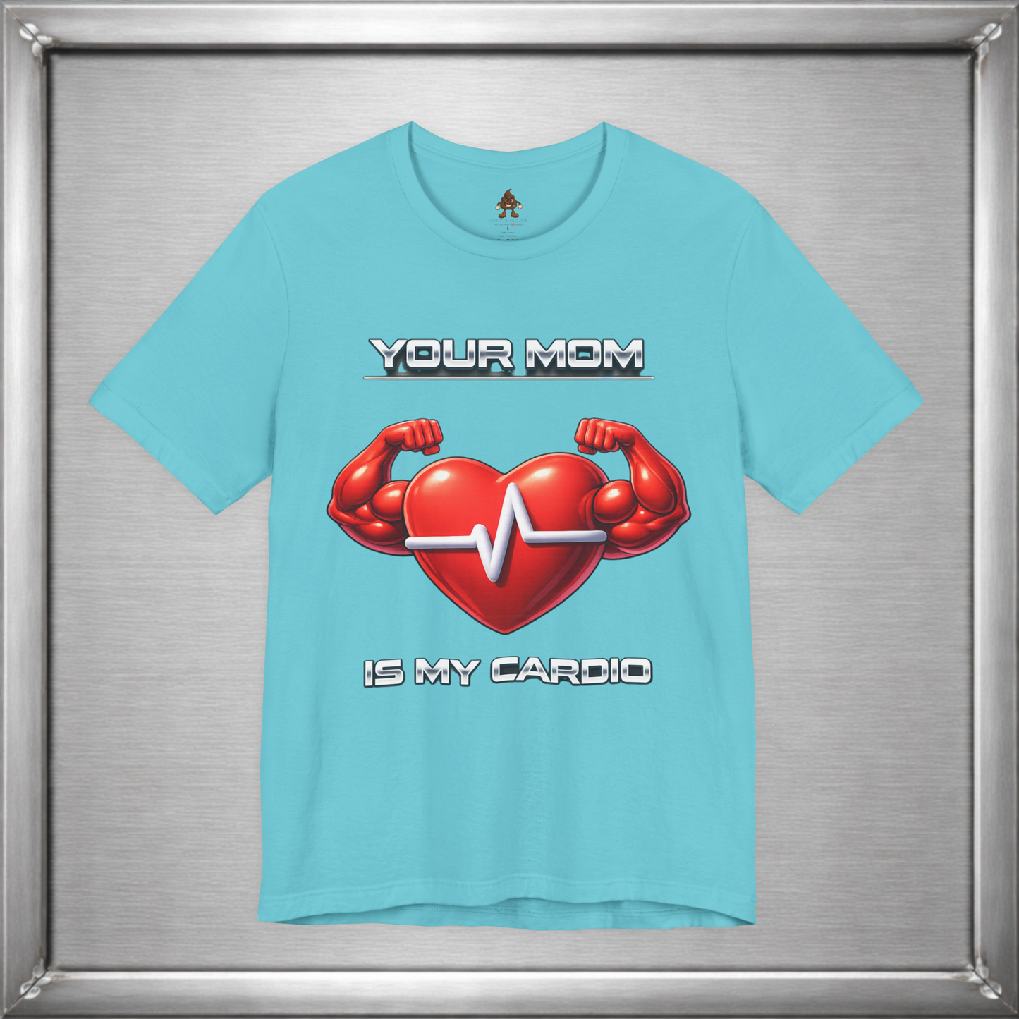 Your Mom Is My Cardio — Heart Strong, Game Long