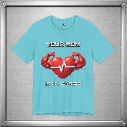 Your Mom Is My Cardio — Heart Strong, Game Long