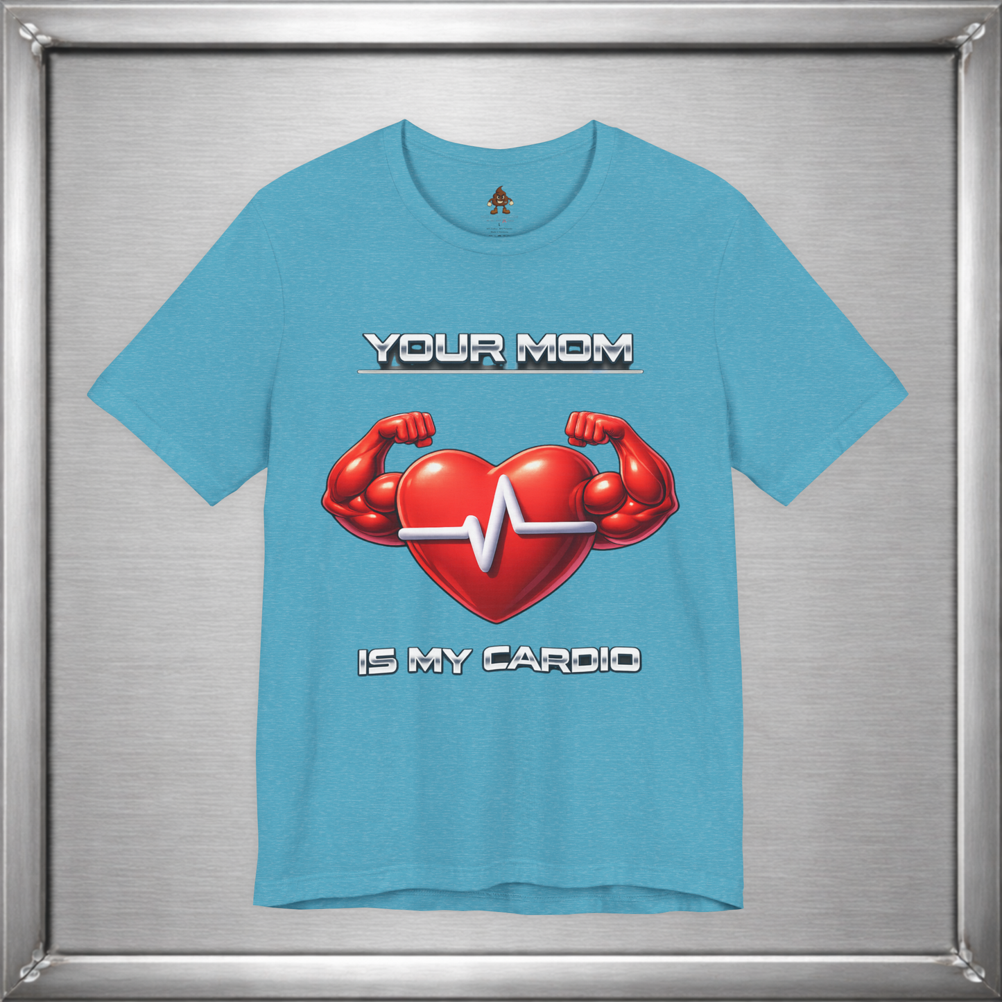 Your Mom Is My Cardio — Heart Strong, Game Long