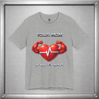 Your Mom Is My Cardio — Heart Strong, Game Long
