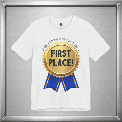 If Only I’d Not Seen You in the First Place Funny Sarcastic T-Shirt