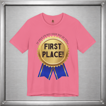 If Only I’d Not Seen You in the First Place Funny Sarcastic T-Shirt
