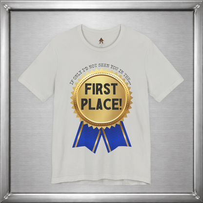 If Only I’d Not Seen You in the First Place Funny Sarcastic T-Shirt