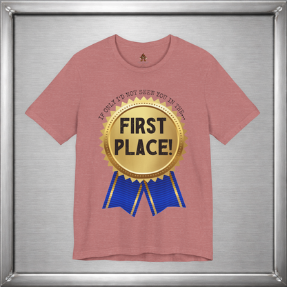 If Only I’d Not Seen You in the First Place Funny Sarcastic T-Shirt