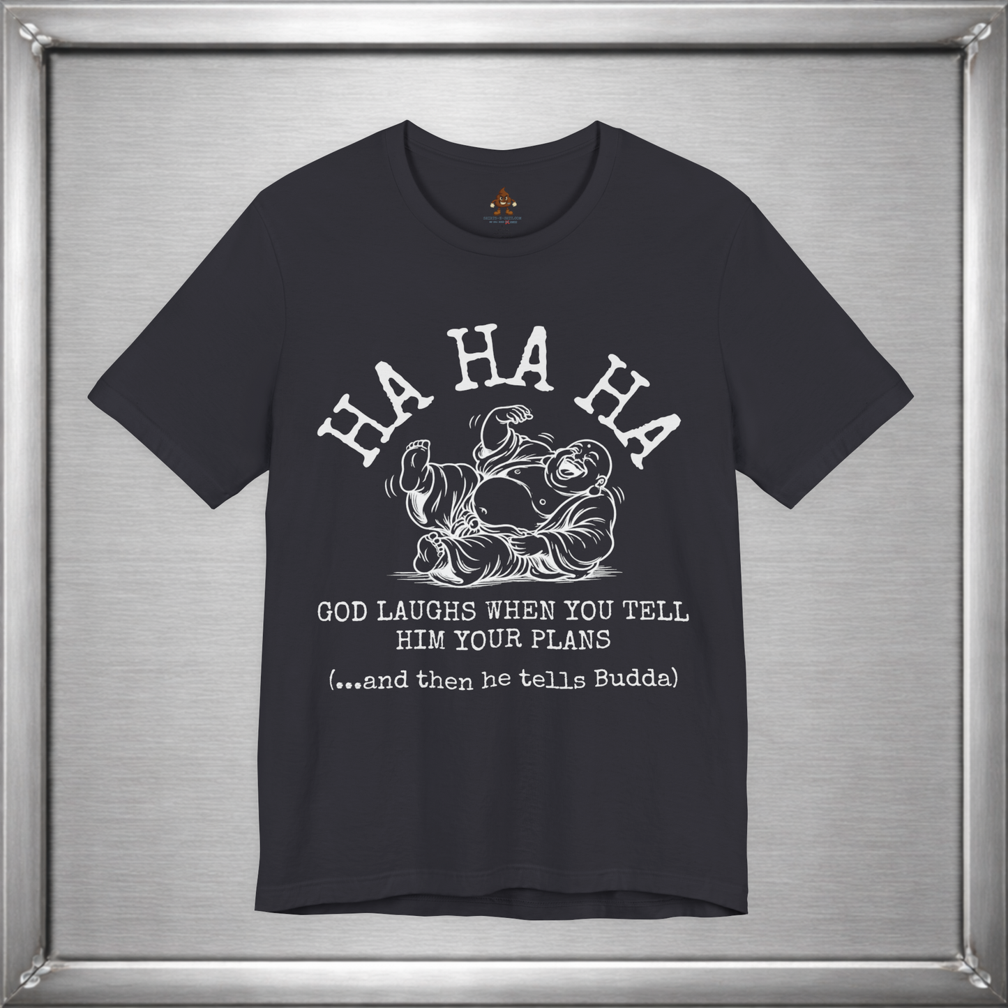 God Laughs When You Tell Him Your Plans Funny Buddha T-Shirt