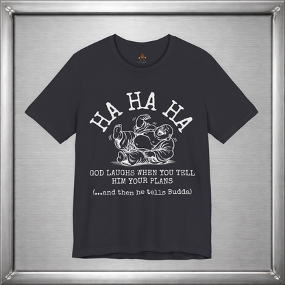 God Laughs When You Tell Him Your Plans Funny Buddha T-Shirt
