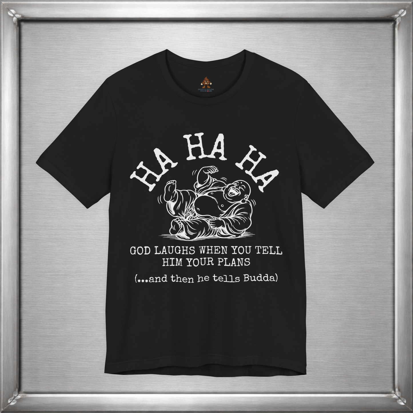 God Laughs When You Tell Him Your Plans Funny Buddha T-Shirt