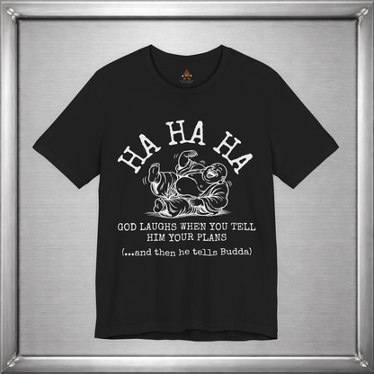 God Laughs When You Tell Him Your Plans Funny Buddha T-Shirt