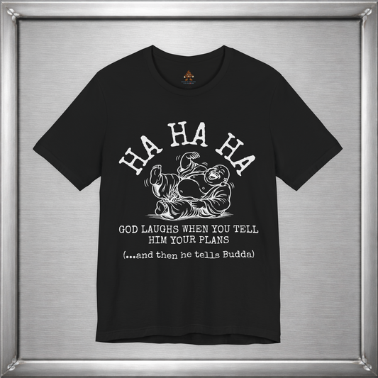 God Laughs When You Tell Him Your Plans Funny Buddha T-Shirt