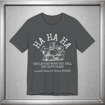 God Laughs When You Tell Him Your Plans Funny Buddha T-Shirt