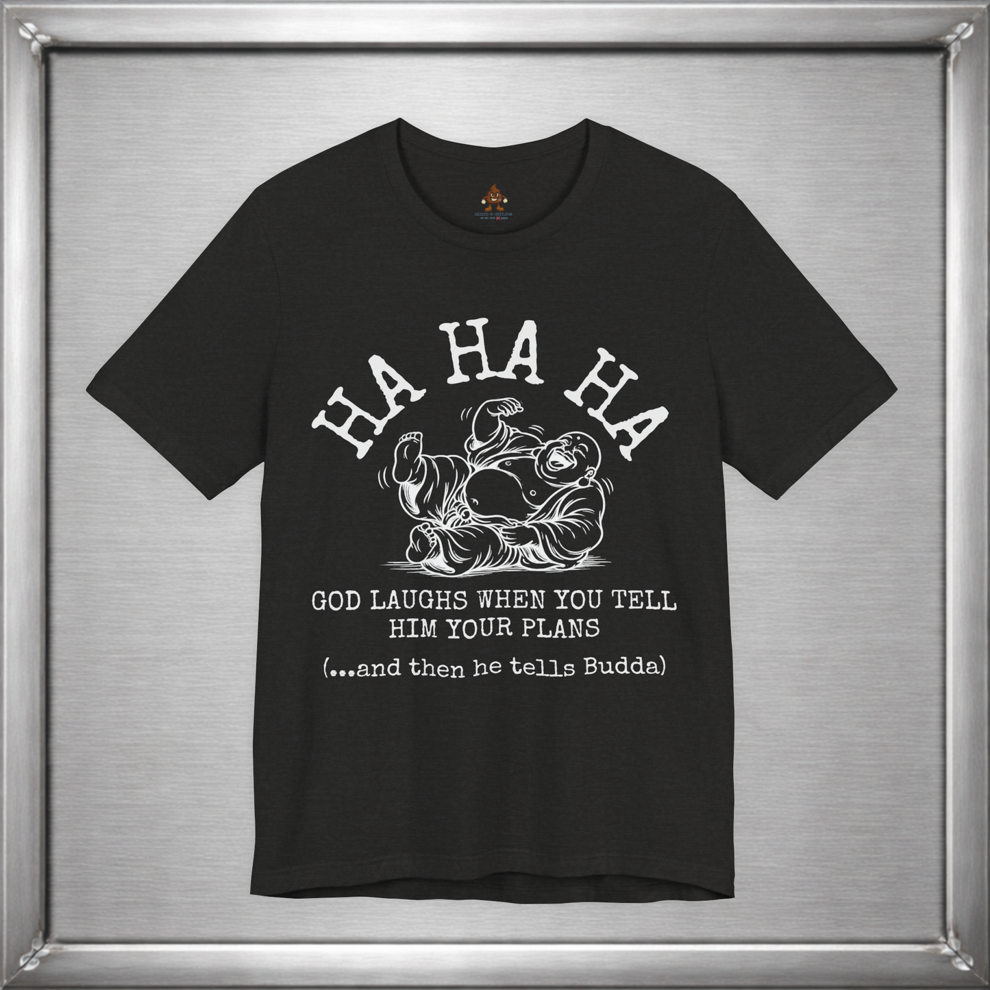 God Laughs When You Tell Him Your Plans Funny Buddha T-Shirt