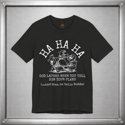 God Laughs When You Tell Him Your Plans Funny Buddha T-Shirt