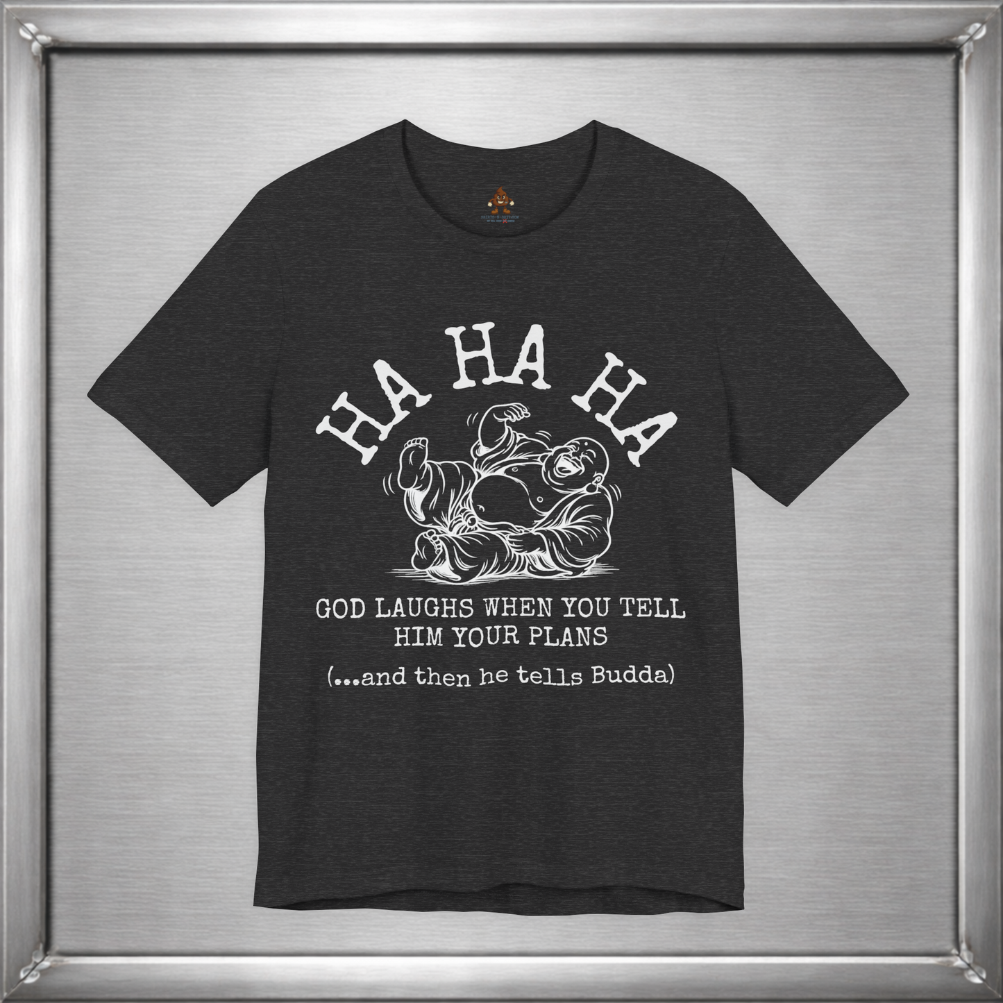 God Laughs When You Tell Him Your Plans Funny Buddha T-Shirt