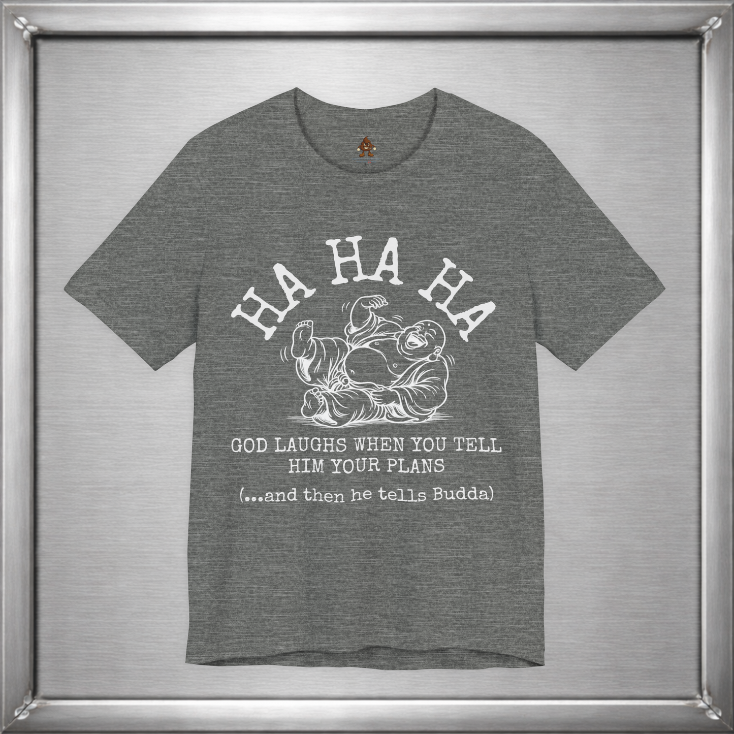 God Laughs When You Tell Him Your Plans Funny Buddha T-Shirt
