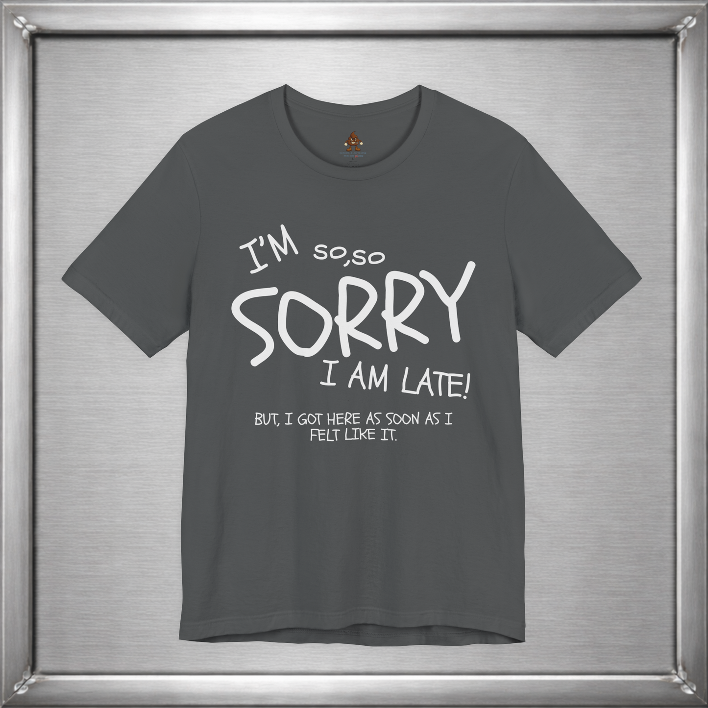 I’m So Sorry I’m Late Funny Sarcastic Introvert Unisex T-Shirt