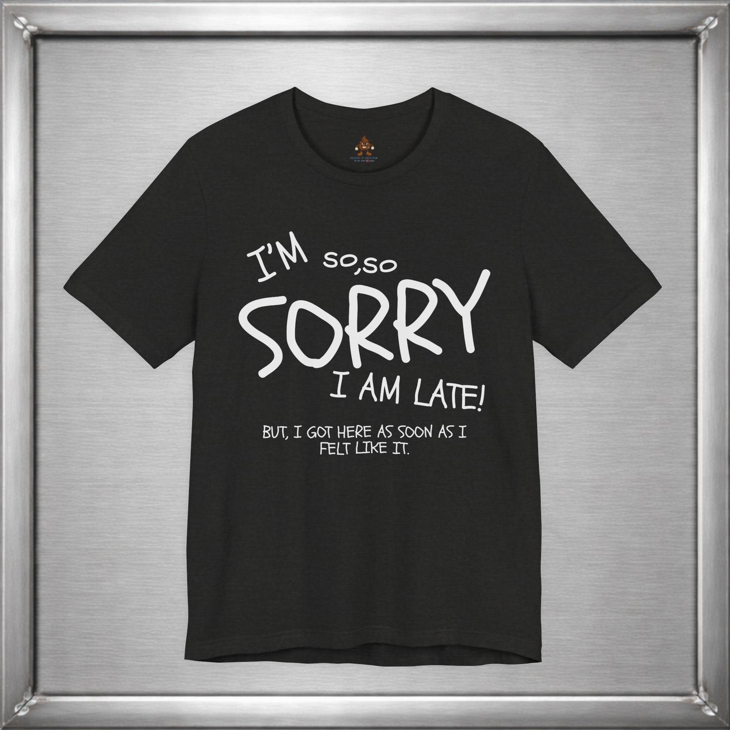I’m So Sorry I’m Late Funny Sarcastic Introvert Unisex T-Shirt