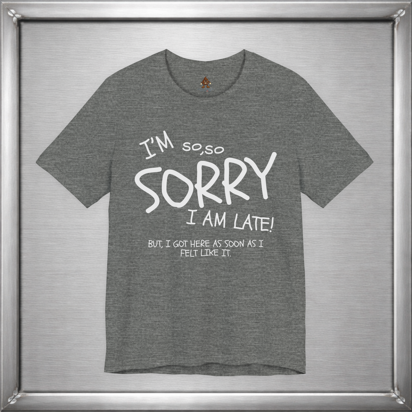 I’m So Sorry I’m Late Funny Sarcastic Introvert Unisex T-Shirt