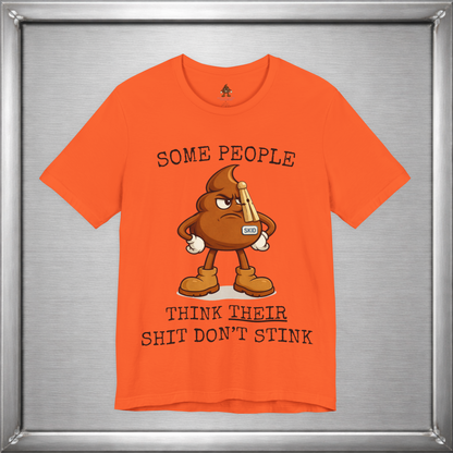 Some People Think Their Shit Don’t Stink – Funny Skid Sarcasm Shirt