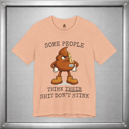 Some People Think Their Shit Don’t Stink – Funny Skid Sarcasm Shirt