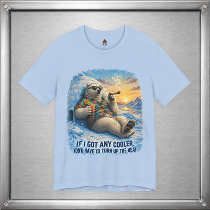 If I Got Any Cooler You’d Have To Turn Up The Heat Polar Bear Shirt