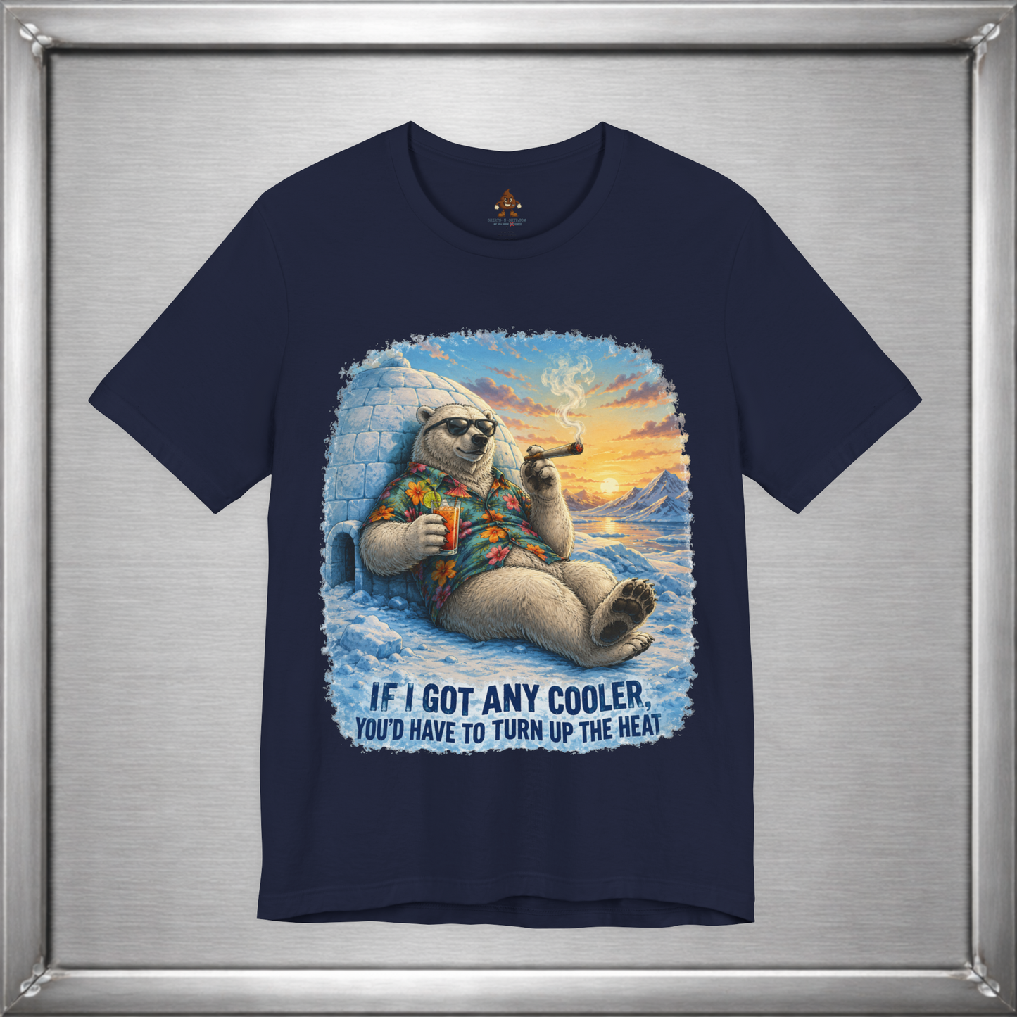 If I Got Any Cooler You’d Have To Turn Up The Heat Polar Bear Shirt