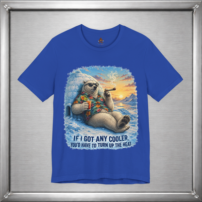 If I Got Any Cooler You’d Have To Turn Up The Heat Polar Bear Shirt