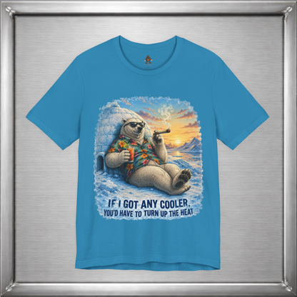 If I Got Any Cooler You’d Have To Turn Up The Heat Polar Bear Shirt