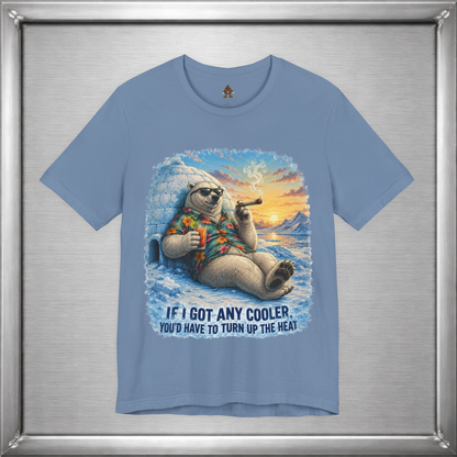 If I Got Any Cooler You’d Have To Turn Up The Heat Polar Bear Shirt